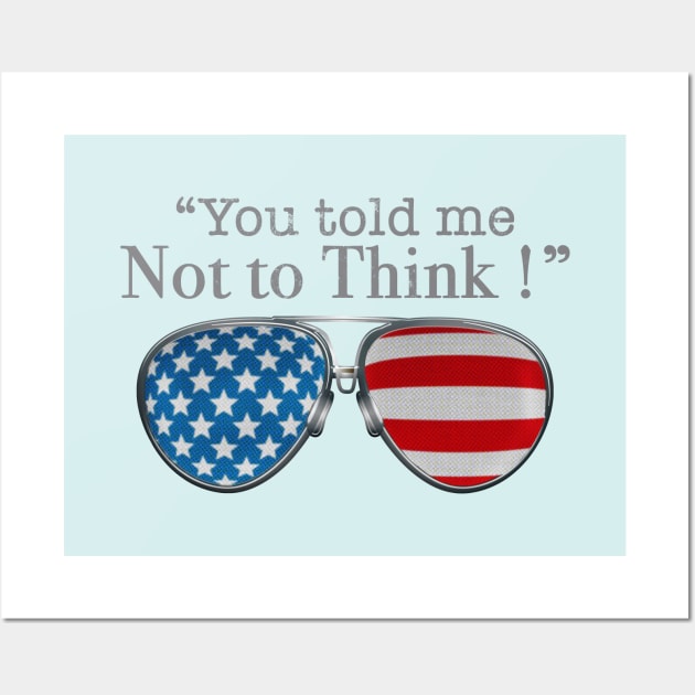 TOP GUN MAVERICK GLASSES - DONT THINK JUST DO Wall Art by SAMELVES